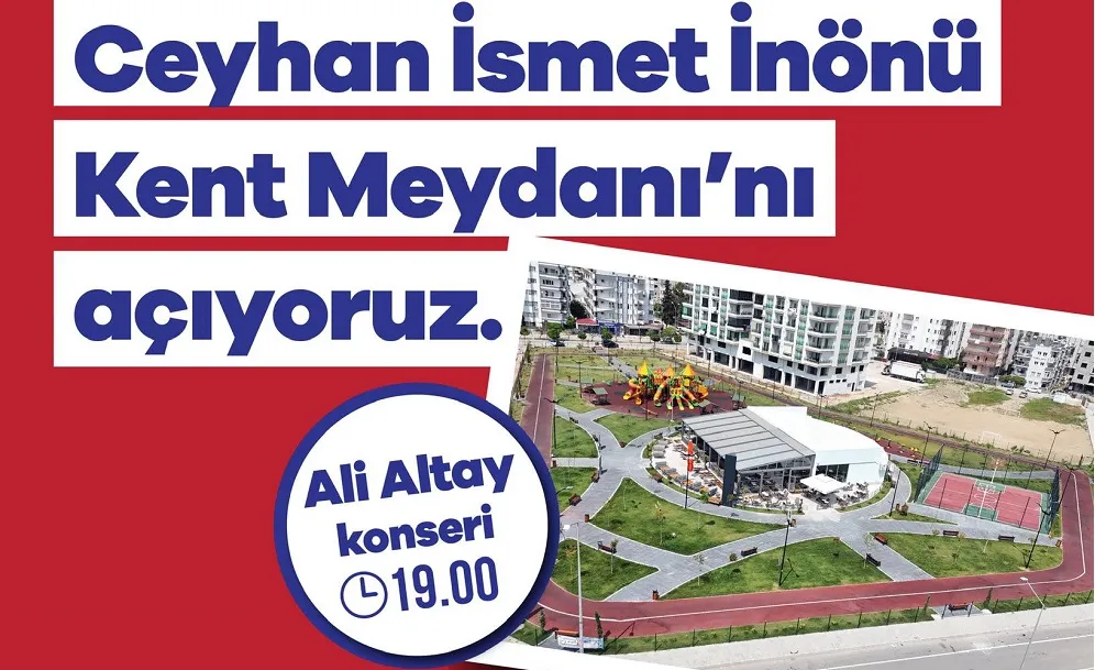 CEYHAN İNÖNÜ KENT MEYDANI AÇILIYOR