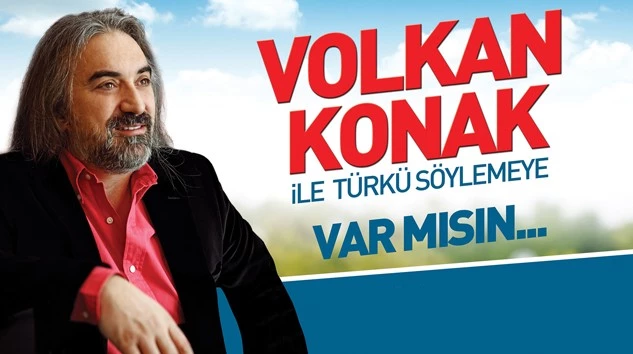“Ne zaman Volkan Konak çıkacak”