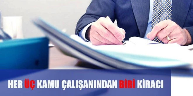 HER ÜÇ KAMU ÇALIŞANINDAN BİRİ KİRACI