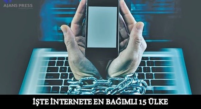 İNTERNETE EN BAĞIMLI 15 ÜLKE ARASINDA TÜRKİYE YOK!