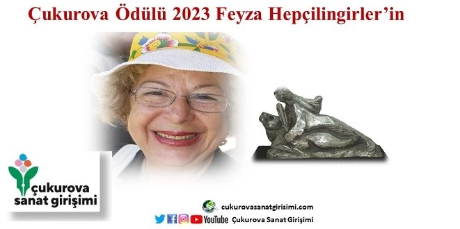 ÇUKUROVA ÖDÜLÜ 2023 FEYZA HEPÇİLİNGİRLER’İN